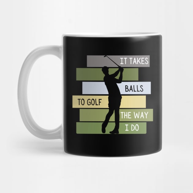 It Takes Balls To Golf The Way I Do Retro Golfing by Lone Wolf Works